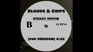 BLOODS amp CRIPS  STEADY DIPPIN DUB VERSION [upl. by Oates]