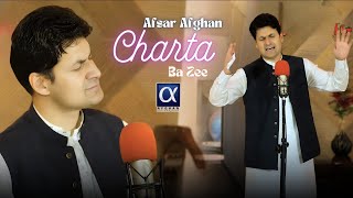 Charta Ba Zee  Afsar Afghan Pashto New Song Chi Lewaney Shi Sarey  AFGHAN KALTOOR KOOR [upl. by Enenaej]