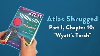 Analysis of Atlas Shrugged Part I Chapter 10 quotWyatts Torchquot [upl. by Orian218]