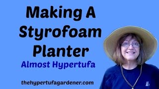 Making A Styrofoam Planter  Its Almost Like Hypertufa [upl. by Recnal455]