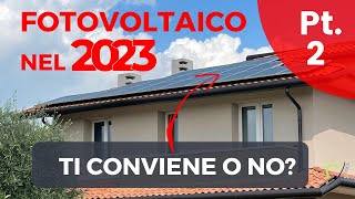 Cosa Sapere prima di Installare un Impianto Fotovoltaico nel 2023 Esperienza e Testimonianza  Pt 2 [upl. by Torr919]