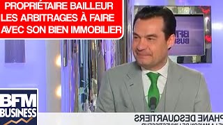 Propriétaire bailleur les arbitrages à faire avec son bien immobilier [upl. by Hayimas]