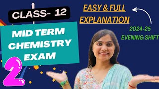 part 02 Mid Term  Evening Shift  Chemistry Paper solution  class 12  202425  YASHIKA BOORA [upl. by Aihsena]