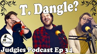 T Dangle Judgies Podcast Episode 34 [upl. by Neeruam]