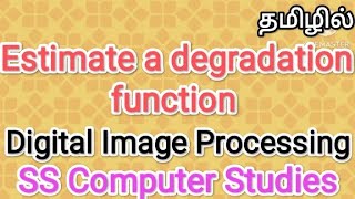 Estimate a degradation function image processing in tamilsscomputerstudiesdegradationfunction [upl. by Shaffer]