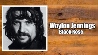 Black Rose  Waylon Jennings [upl. by Ballinger185]