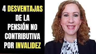 4 DESVENTAJAS DE LA PENSION NO CONTRIBUTIVA POR INVALIDEZ [upl. by Sussman741]