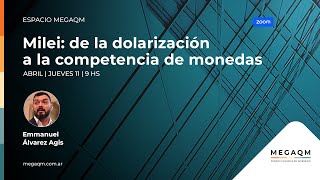 Espacio MEGAQM  Emmanuel Alvarez Agis  Milei de la dolarización a la competencia de monedas [upl. by Courtland]