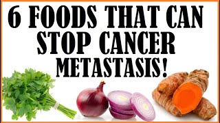 6 Foods amp Nutrients That Can Stop Cancer Metastasis [upl. by Hardner]