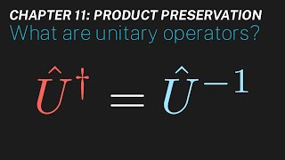 Ch 11 What are unitary operators  Maths of Quantum Mechanics [upl. by Acie]