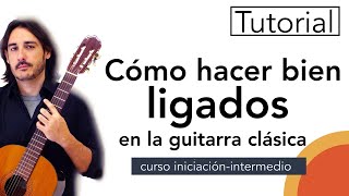 Tutorial quot CÓMO HACER BIEN LOS LIGADOSquot en guitarra clásica  escueladeguitarraclasicacom [upl. by Yennek433]