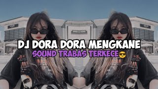 DJ DORA DORA MENGKANEE SOUND TRABAS TERKECE😎😎 [upl. by Porta]