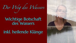 Wichtige Botschaft  Der Weg des Wassers inkl heilende Frequenzen [upl. by Einahpts]