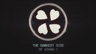 The Darkest Side of 4Chan 1 [upl. by Pablo63]