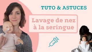 TUTO  Lavage de nez à la seringue pour bébé et jeune enfant [upl. by Bax]