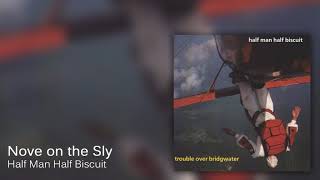 Half Man Half Biscuit  Nove on the Sly Official Audio [upl. by Anjali]