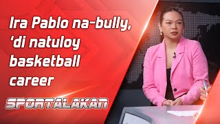 Ira Pablo nabully ‘di natuloy basketball career  SPORTALAKAN QUICKIE [upl. by Alauqahs]