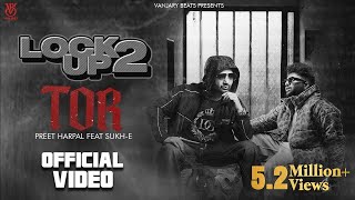 Tor Official Video  Preet Harpal  Sukh E  Latest Punjabi Song 2023  Lock Up 2  Vanjaray Beats [upl. by Llecrup]