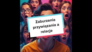 Zaburzenia przywiązania a relacje [upl. by Pawsner124]