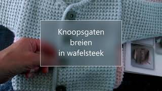 Knoopsgat breien in wafelsteek [upl. by Stronski]