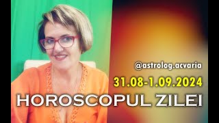 WEEKEND 31 AUGUST  1 SEPTEMBRIE 2024 ☀♍ HOROSCOPUL ZILEI cu astrolog Acvaria 🚩Today Horoscope [upl. by Yonit]