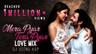 Mera Pyar Tera Pyar  Love Mix  Dj Seenu KGP  Jalebi  Arijit Singh  2018  Bollywood Love Song [upl. by Ahsiened207]