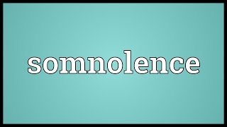 Somnolence Meaning [upl. by Solraced]