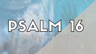 Psalm 16 Moje serce raduje się w Bogu  Psalm Na Każdy Dzień  Psalm śpiewany 🎵 [upl. by Arednaxela]