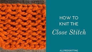 How to Knit the Close Stitch [upl. by Ahsyia831]