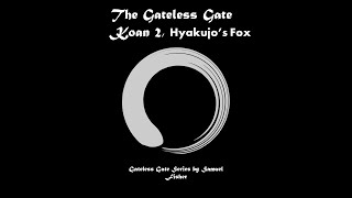 Gateless Gate Koan 2  Hyakujos Fox [upl. by Reniar340]