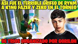 ASI FUE EL GRIFEO DE RYNM A K1NG FAZER Y ZEKO EN EL TORNEO DE TRIOS ORGANIZADO POR GORILON [upl. by Mariele]