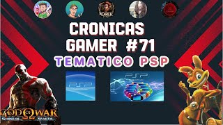 Crónicas gamer 71 ¡ESPECIAL PSP ¡TEMÁTICO [upl. by Ihn]