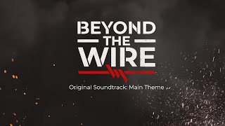 Beyond The Wire OST  Main Theme [upl. by Dlareg]