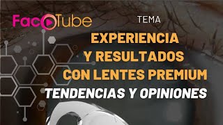 Experiencia y resultados con lentes premium Tendencias y opiniones [upl. by Crotty]