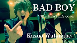 【BAD BOY】The BEATLES covered by Kazuo Watanabe [upl. by Ravel]