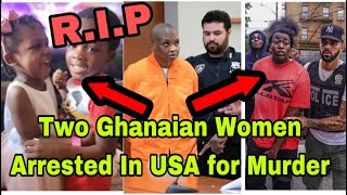 BREAKING TWO GHANAIAN WOMEN ARR£STED IN NEW YORK USA OVER MURD£R ISSUE🔥 [upl. by Ardnusal]