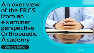 An overview of the FRCS from an examiner perspective  Orthopaedic Academy [upl. by Refannej]