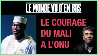 Le courage du Mali à lONU  Le Monde vu den bas  n°65 [upl. by Anahoj]