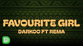 Darkoo  FAVOURITE GIRL Lyrics ft Rema [upl. by Pressman]