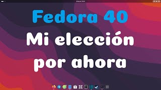 Fedora 40 mi elección por ahora [upl. by Steffin]