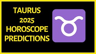 Taurus Horoscope 2025 Predictions [upl. by Sassan]