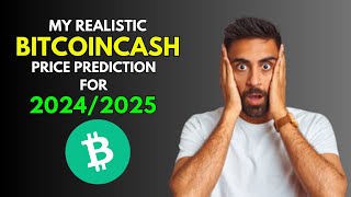 BITCOINCASH BCH My REALISTIC Price Prediction for 20242025 Bull Market [upl. by Quinta]