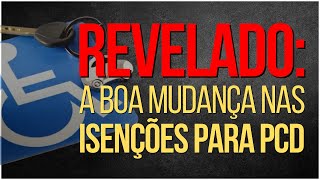 MUDANÃ‡A HISTÃ“RICA NAS ISENÃ‡Ã•ES PARA PCD VOCÃŠ NÃƒO VAI ACREDITAR NO QUE VEM POR AÃ [upl. by Adnelg]