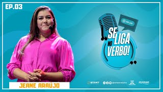 JEANE ARAÚJO  SE LIGA NO VERBO  EP 03 [upl. by Sherourd217]