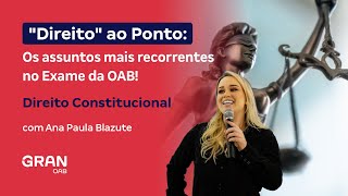 1ª fase do 38 Exame OAB quotDireitoquot ao Ponto  Os assuntos mais recorrentes em Direito Constitucional [upl. by Bessie]