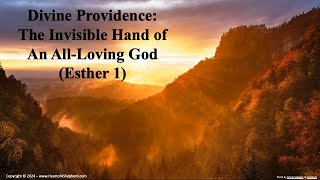 Divine Providence The Invisible Hand of An AllLoving God Esther 1  A daily Bible study [upl. by Janel921]