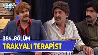 Trakyalı Terapist  384 Bölüm Güldür Güldür Show [upl. by Feldman914]