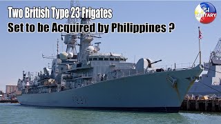 Two British Type 23 Frigates Ready to be Acquired by the Philippines [upl. by Gnihc]