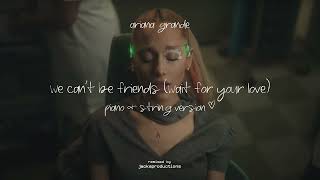 Ariana Grande  we cant be friends Piano amp String Version [upl. by Pudendas491]