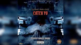 Fya Doops Shello Dycie  Catch Yo Official Audio [upl. by Adnuahsar]